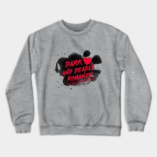 Dark and deadly romance Crewneck Sweatshirt